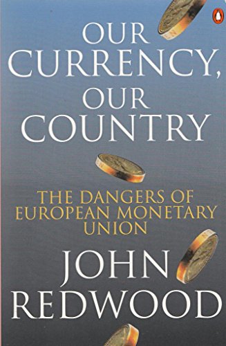 Stock image for Our Currency, Our Country: The Dangers of European Monetary Union for sale by WorldofBooks