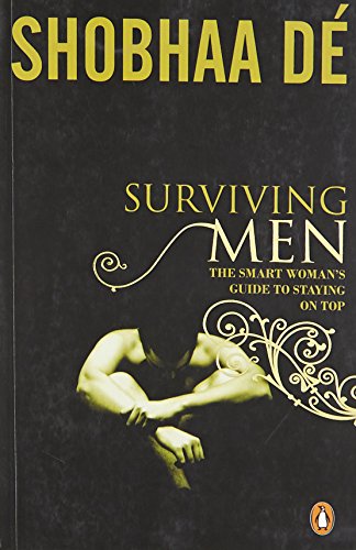 Stock image for Surviving Men: The Smart Woman's Guide to Staying on Top. by Shobha D for sale by ThriftBooks-Atlanta