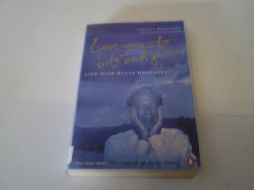 9780140265460: Love You to Bits and Pieces: True Story of David Helfgott and the Movie "Shine"