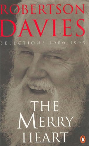 The Merry Heart - Reflections On Reading, Writing, And The World Of Books (9780140265774) by Davies, Robertson