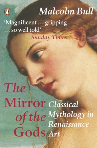 Stock image for The Mirror of the Gods: Classical Mythology in Renaissance Art for sale by WorldofBooks