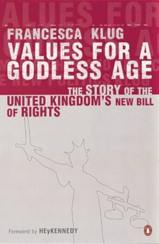 9780140266788: Values For a Godless Age: The Story of the United Kingdom's New Bill of Rights: The History of the Human Rights Act and Its Political and Legal Consequences