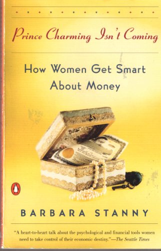 Beispielbild fr Prince Charming Isn't Coming: How Women Get Smart About Money zum Verkauf von Wonder Book