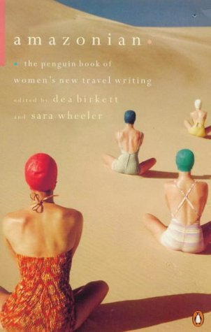 Stock image for Amazonian: The Penguin Book of Women's New Travel Writing for sale by AwesomeBooks