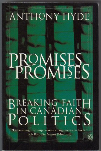 Promises, Promises : Breaking Faith in Canadian Politics