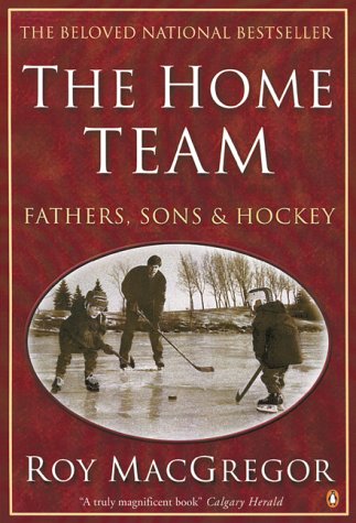 9780140268294: The Home Team: Fathers, Sons And Hockey