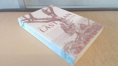 Stock image for To the Last Man: Spring 1918 for sale by AwesomeBooks