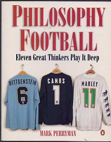 Beispielbild fr Philosophy Football: Eleven Great Thinkers Play IT Deep zum Verkauf von AwesomeBooks