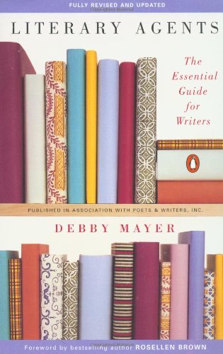 Literary Agents: The Essential Guide for Writers; Fully Revised and Updated (9780140268737) by Mayer, Debby