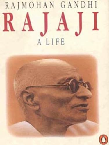 Rajaji, a Life - Rajmohan Gandhi