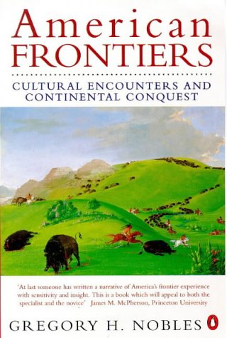 Imagen de archivo de American Frontiers : Cultural Encounters and Continental Conquest a la venta por Better World Books Ltd