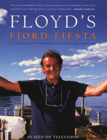 Dormant:Floyd's Fjord Fiesta: A Culinary Journey through Scandinavia and Greenland (9780140270358) by Floyd, Keith