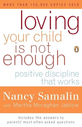 Beispielbild fr Loving Your Child Is Not Enough: Positive Discipline That Works zum Verkauf von BooksRun