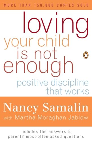 Imagen de archivo de Loving Your Child Is Not Enough: Positive Discipline That Works a la venta por SecondSale
