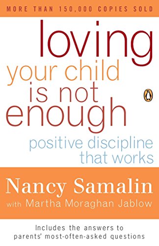 Stock image for Loving Your Child Is Not Enough: Positive Discipline That Works for sale by SecondSale