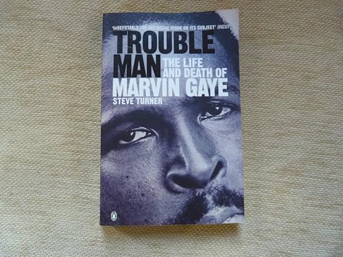 Trouble Man the Life and Death of Marvin Gaye - Turner, Steve