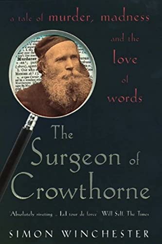 The Surgeon of Crowthorne: A Tale of Murder, Madness and the Oxford English Dictionary - Winchester, Simon