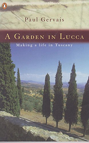 Stock image for A Garden in Lucca: Making a Life in Tuscany for sale by WorldofBooks