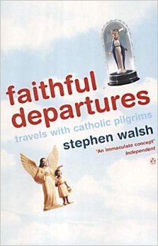 Beispielbild fr Faithful Departures: Travels with Catholic Pilgrims zum Verkauf von WorldofBooks