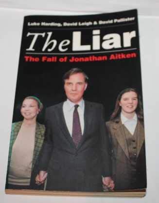 Beispielbild fr The Liar : The Fall of Jonathan Aitken zum Verkauf von Better World Books