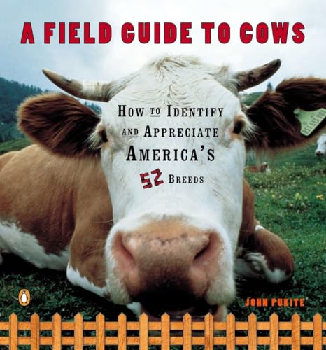 Stock image for A Field Guide to Cows: How to Identify and Appreciate America's 52 Breeds for sale by SecondSale