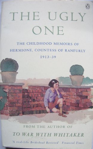 Beispielbild fr The Ugly One: The Childhood Memoirs of Hermione, Countess of Ranfurly, 1913- 39: Childhood Memoirs, 1913-39 zum Verkauf von WorldofBooks