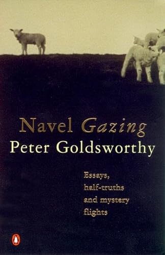Stock image for Navel Gazing: Essays, Half-Truths and Mystery Flights for sale by medimops