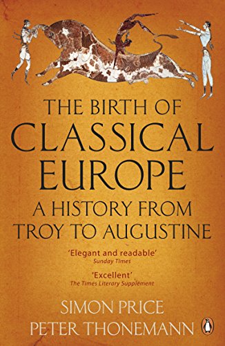 Stock image for The Birth of Classical Europe : A History from Troy to Augustine for sale by Better World Books Ltd