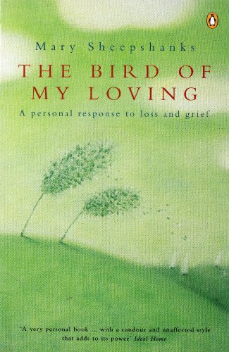 Stock image for The Bird of My Loving: A Personal Response to Loss and Grief for sale by Goldstone Books