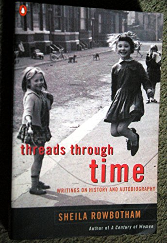 Stock image for Threads Through Time : Writings on History and Autobiography, and Politics for sale by Better World Books