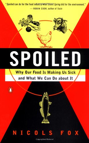 Stock image for Spoiled: The Dangerous Truth about a Food Chain Gone Haywire for sale by Wonder Book