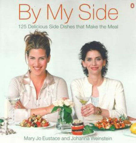 By My Side: 125 Delicious Side Dishes that Make th