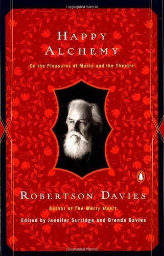 Beispielbild fr Happy Alchemy: On the Pleasures of Music and the Theatre zum Verkauf von Wonder Book