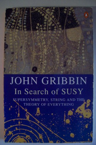 In Search of SUSY: Supersymmetry and the Theory of Everything (In Search of) (9780140275827) by John Gribbin