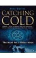 Catching Cold: 1918'S Forgotten Tragedy And the Scientific Hunt For the Virus That Caused IT - Pete Davies