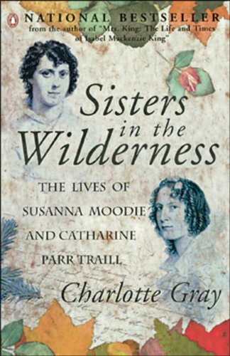 Beispielbild fr Sisters In The Wilderness: The Lives Of Susanna Moodie And Catharine Parr Traill zum Verkauf von Wonder Book