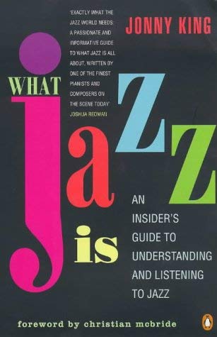 Beispielbild fr What Jazz is: An Insider's Guide to Understanding And Listening to Jazz zum Verkauf von WorldofBooks