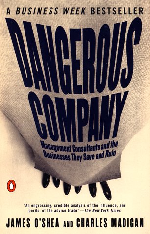 Beispielbild fr Dangerous Company: Management Consultants and the Businesses They Save and Ruin zum Verkauf von Wonder Book
