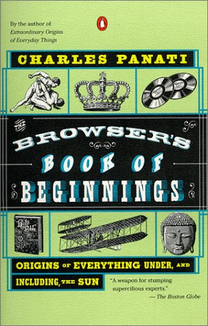 Beispielbild fr The Browser's Book of Beginnings: Origins of Everything Under, and Including, the Sun zum Verkauf von Wonder Book