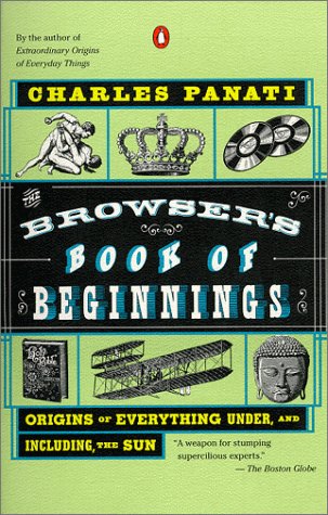Imagen de archivo de The Browser's Book of Beginnings: Origins of Everything Under, and Including, the Sun a la venta por Wonder Book