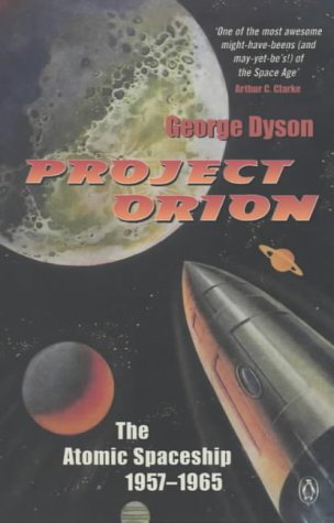 Project Orion: The Atomic Spaceship 1957-1965 (9780140277326) by George