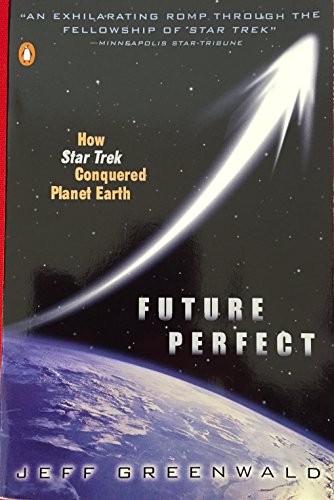 Stock image for Future Perfect: How Star Trek Conquered Planet Earth for sale by HPB-Ruby