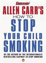 Beispielbild fr How To Stop Your Child Smoking zum Verkauf von WorldofBooks