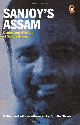 Stock image for Sanjoy's Assam; Diaries and Writings of Sanjoy Ghose for sale by Ergodebooks
