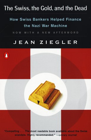 Imagen de archivo de The Swiss, the Gold, and the Dead: How Swiss Bankers Helped Finance the Nazi War Machine a la venta por Ergodebooks