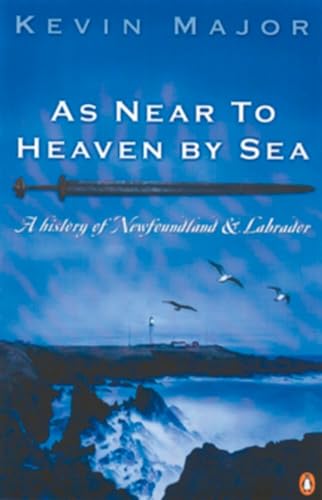 Stock image for As Near to Heaven by Sea : A History of Newfoundland and Labrador for sale by Orion Tech