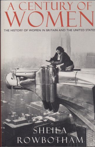 9780140279023: A Century of Women: The History of Women in Britain and the United States in the Twentieth Century