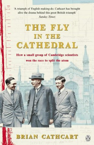 Imagen de archivo de The Fly in the Cathedral: How a small group of Cambridge scientists won the race to split the atom a la venta por WorldofBooks