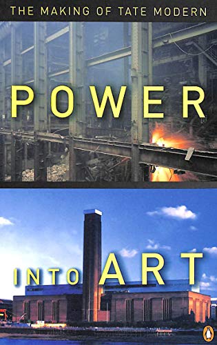 Stock image for Power into Art: the Making of Tate Modern for sale by WorldofBooks