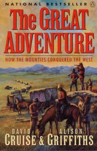 Beispielbild fr THE GREAT ADVENTURE; HOW THE MOUNTIES CONQUERED THE WEST zum Verkauf von Artis Books & Antiques